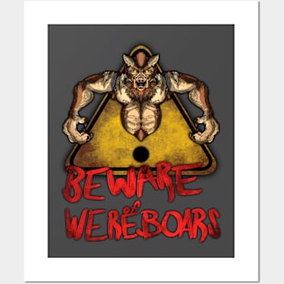 Beware the Weres! - Beware of Wereboars Posters and Art